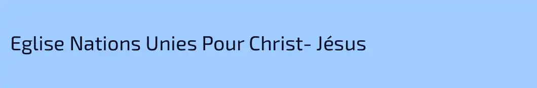 Eglise Nations Unies Pour Christ- Jésus